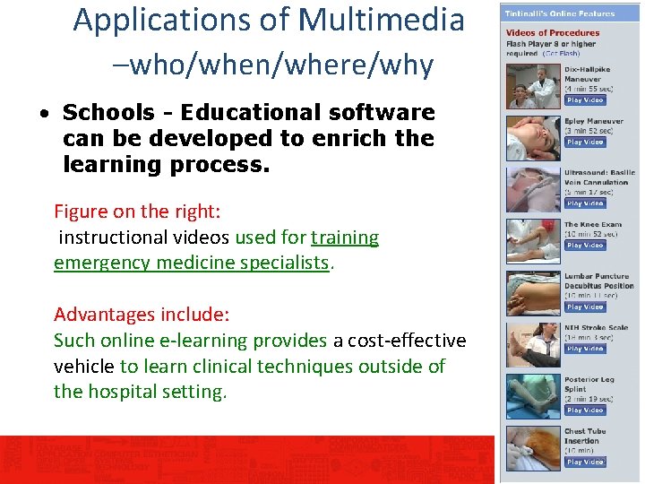 Applications of Multimedia –who/when/where/why • Schools - Educational software can be developed to enrich