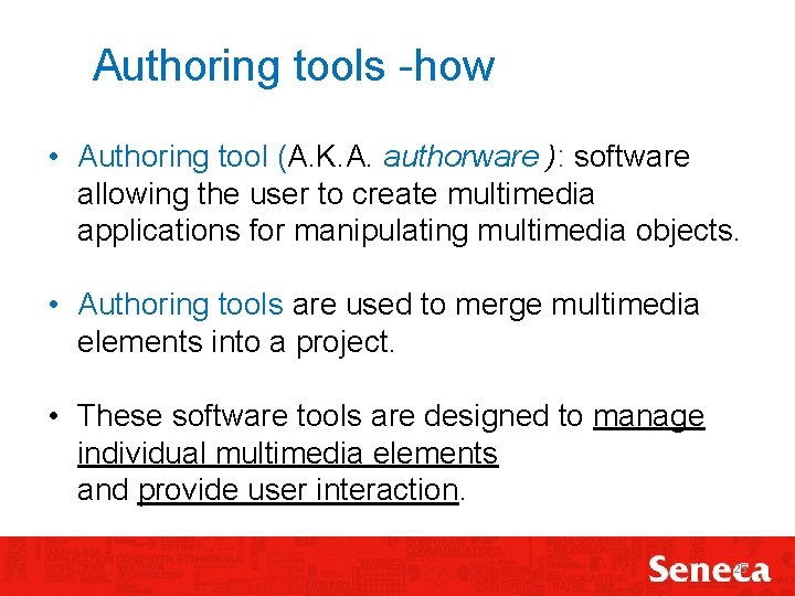 Authoring tools -how • Authoring tool (A. K. A. authorware ): software allowing the