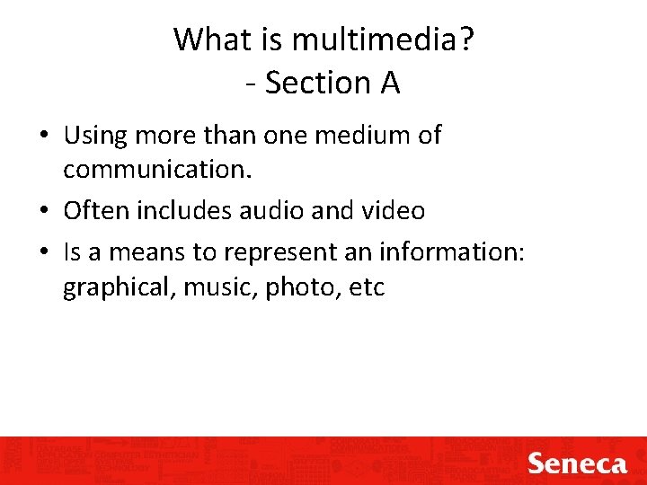 What is multimedia? - Section A • Using more than one medium of communication.