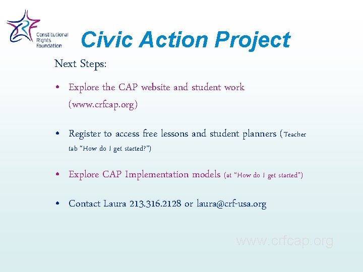 Civic Action Project Next Steps: • Explore the CAP website and student work (www.