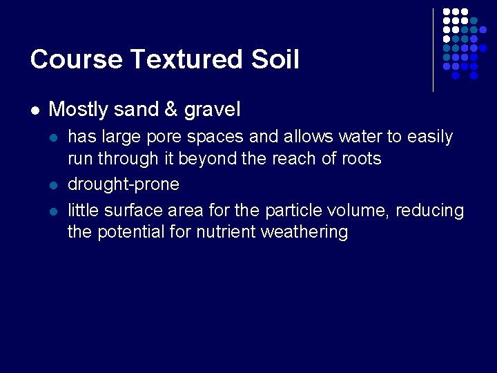 Course Textured Soil l Mostly sand & gravel l has large pore spaces and