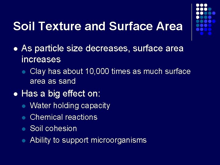 Soil Texture and Surface Area l As particle size decreases, surface area increases l