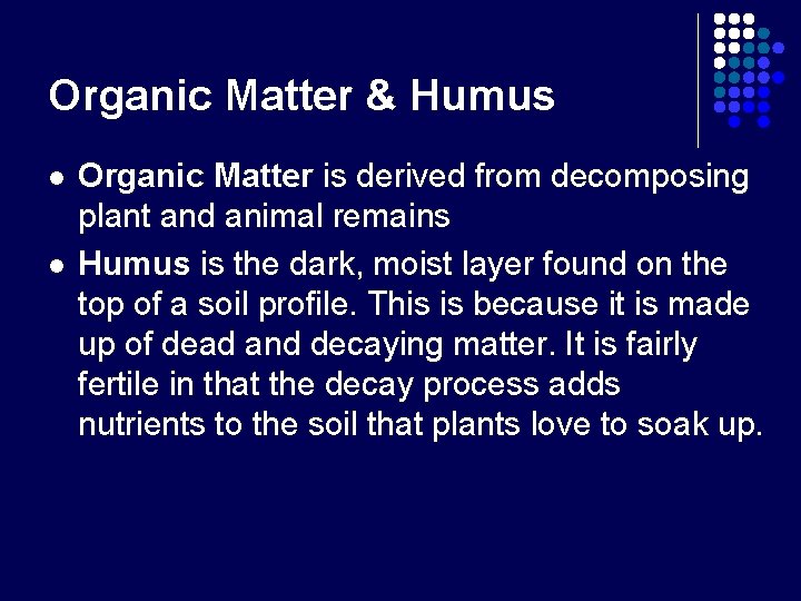 Organic Matter & Humus l l Organic Matter is derived from decomposing plant and