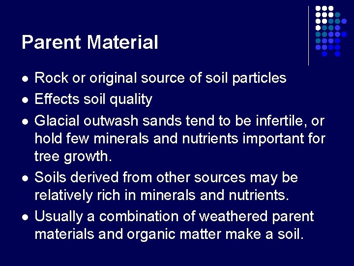 Parent Material l l Rock or original source of soil particles Effects soil quality