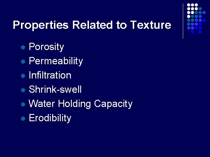 Properties Related to Texture Porosity l Permeability l Infiltration l Shrink-swell l Water Holding