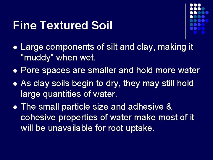 Fine Textured Soil l l Large components of silt and clay, making it "muddy"