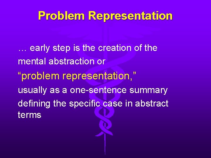 Problem Representation … early step is the creation of the mental abstraction or “problem