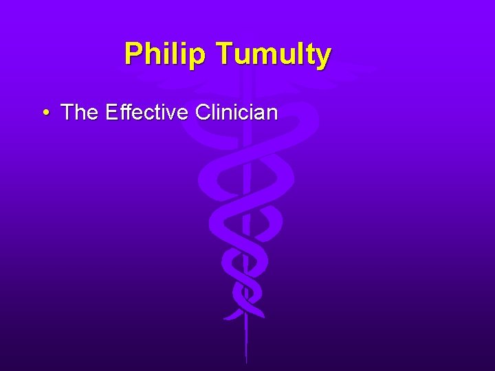 Philip Tumulty • The Effective Clinician 