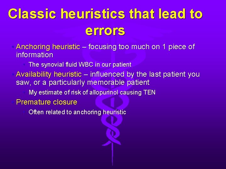 Classic heuristics that lead to errors • Anchoring heuristic – focusing too much on