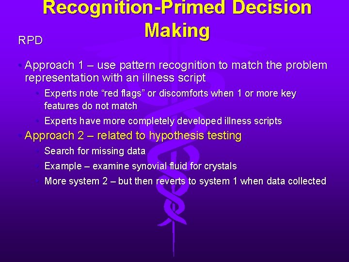 Recognition-Primed Decision Making RPD • Approach 1 – use pattern recognition to match the