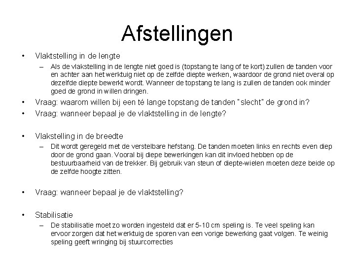 Afstellingen • Vlaktstelling in de lengte – Als de vlakstelling in de lengte niet