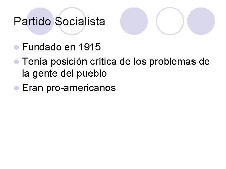 Partido Socialista l Fundado en 1915 l Tenía posición crítica de los problemas de