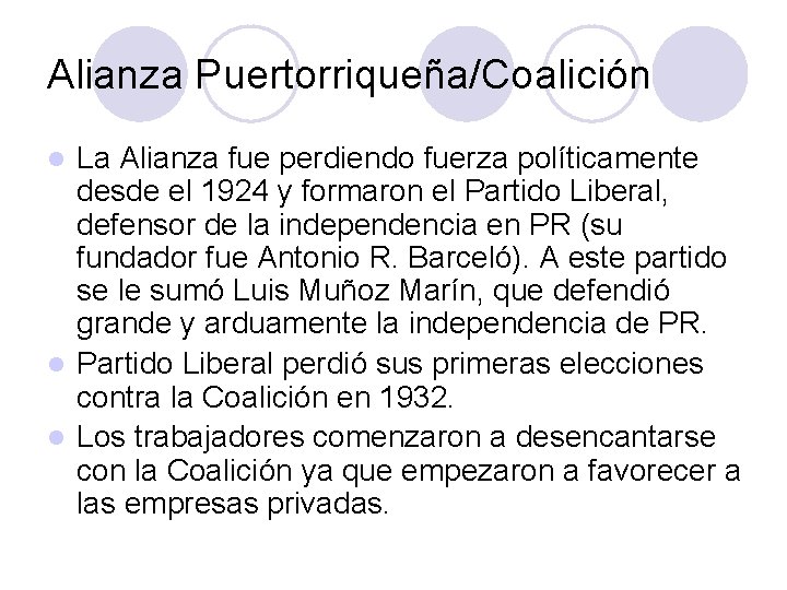 Alianza Puertorriqueña/Coalición La Alianza fue perdiendo fuerza políticamente desde el 1924 y formaron el