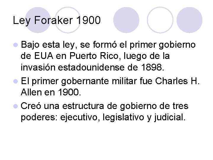 Ley Foraker 1900 l Bajo esta ley, se formó el primer gobierno de EUA