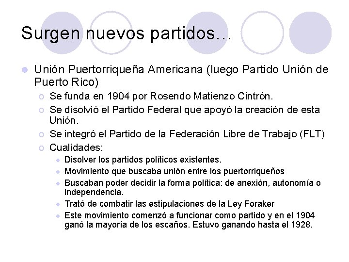 Surgen nuevos partidos… l Unión Puertorriqueña Americana (luego Partido Unión de Puerto Rico) ¡