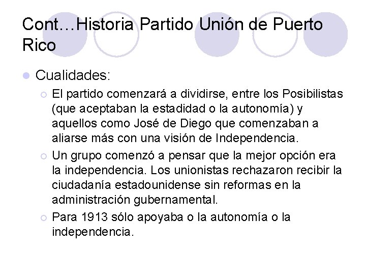 Cont…Historia Partido Unión de Puerto Rico l Cualidades: El partido comenzará a dividirse, entre