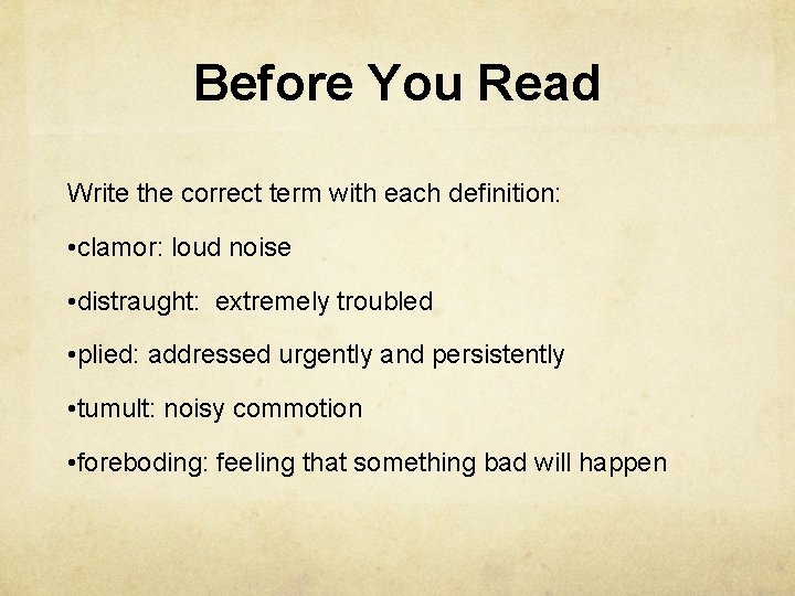 Before You Read Write the correct term with each definition: • clamor: loud noise