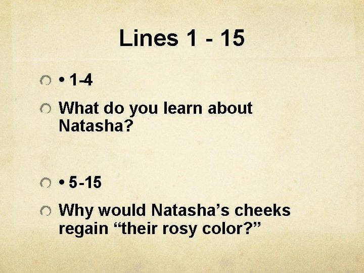 Lines 1 - 15 • 1 -4 What do you learn about Natasha? •