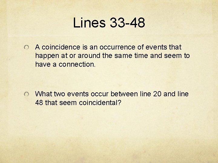 Lines 33 -48 A coincidence is an occurrence of events that happen at or