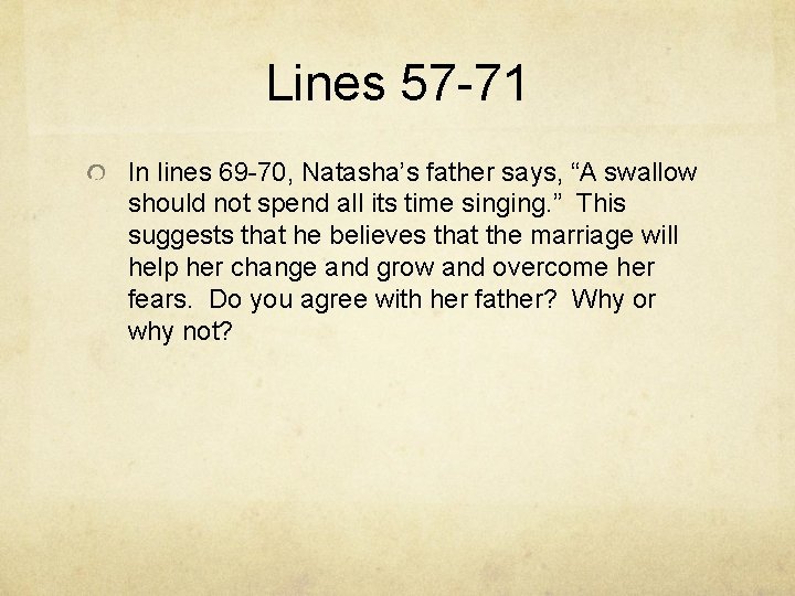 Lines 57 -71 In lines 69 -70, Natasha’s father says, “A swallow should not