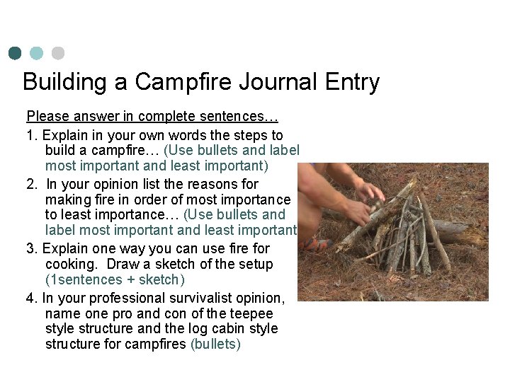 Building a Campfire Journal Entry Please answer in complete sentences… 1. Explain in your