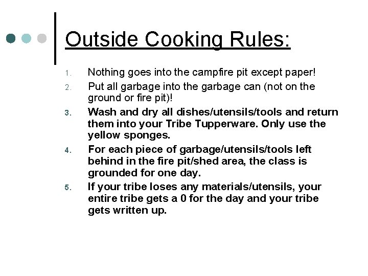 Outside Cooking Rules: 1. 2. 3. 4. 5. Nothing goes into the campfire pit