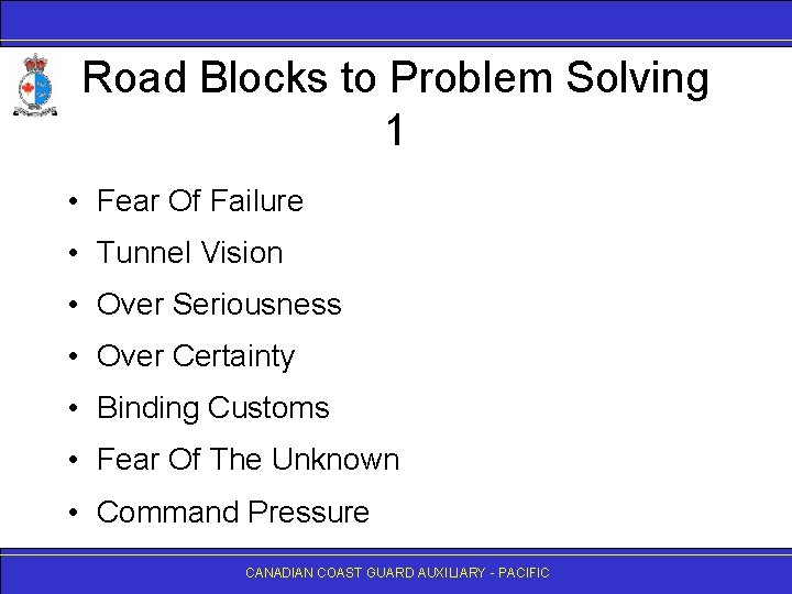 Road Blocks to Problem Solving 1 • Fear Of Failure • Tunnel Vision •