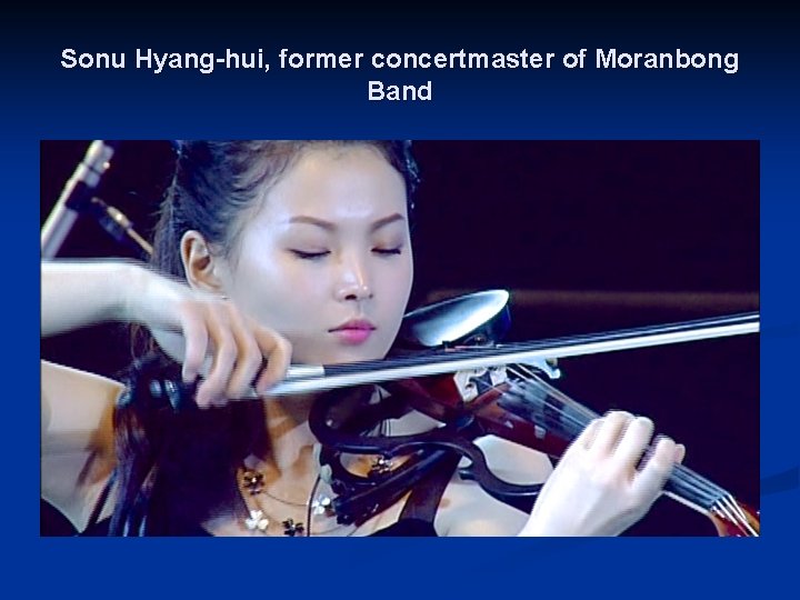 Sonu Hyang-hui, former concertmaster of Moranbong Band 