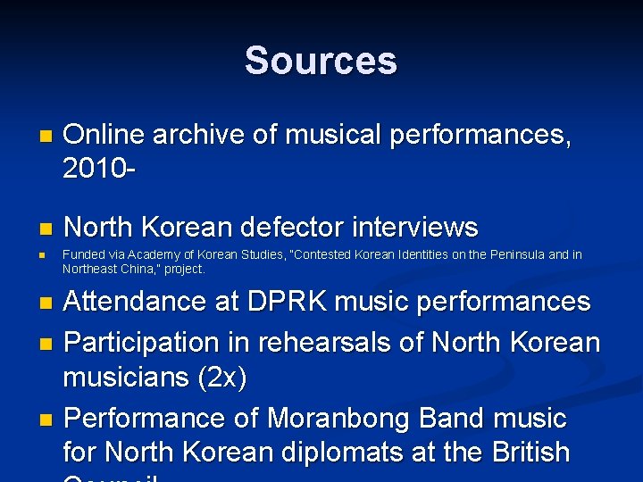 Sources n Online archive of musical performances, 2010 - n North Korean defector interviews