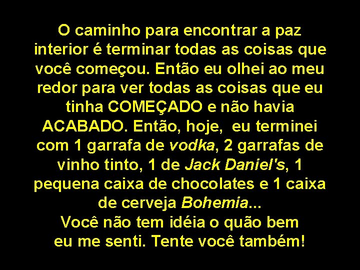 O caminho para encontrar a paz interior é terminar todas as coisas que você