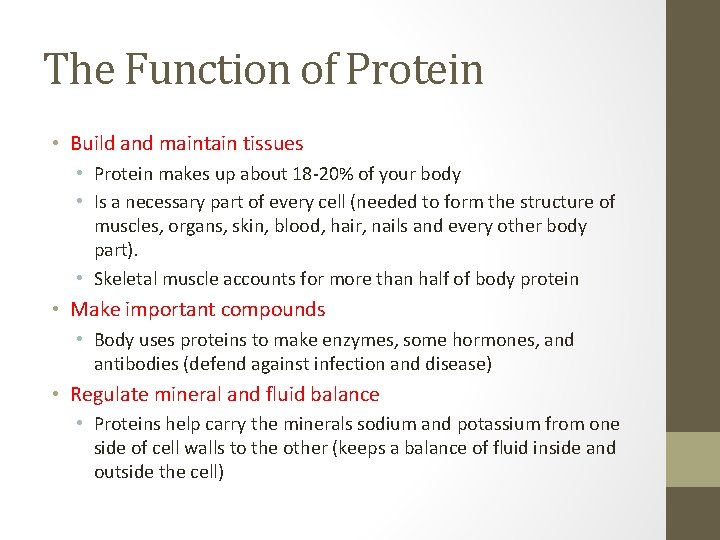 The Function of Protein • Build and maintain tissues • Protein makes up about