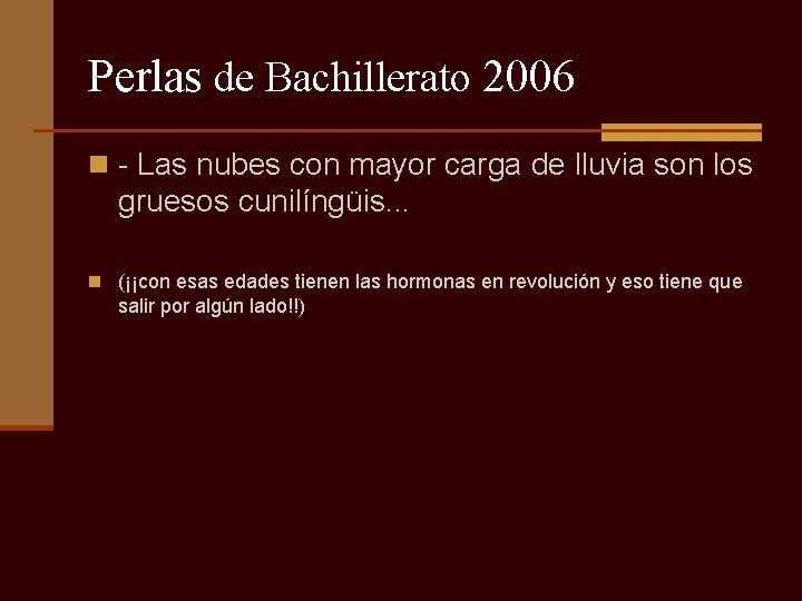 Perlas de Bachillerato 2006 n - Las nubes con mayor carga de lluvia son