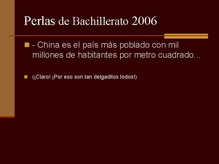 Perlas de Bachillerato 2006 n - China es el país más poblado con millones