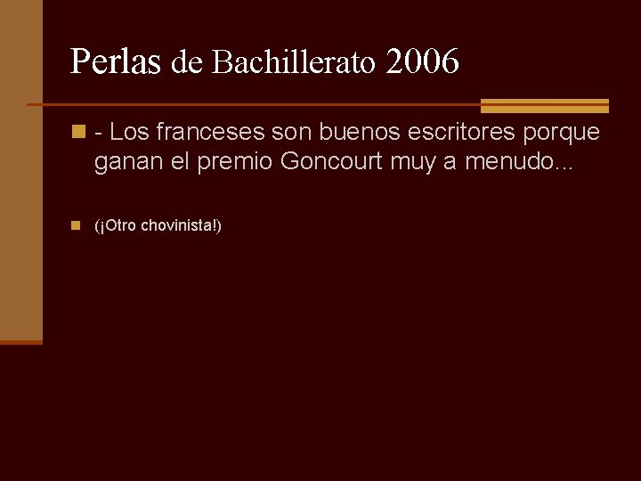 Perlas de Bachillerato 2006 n - Los franceses son buenos escritores porque ganan el