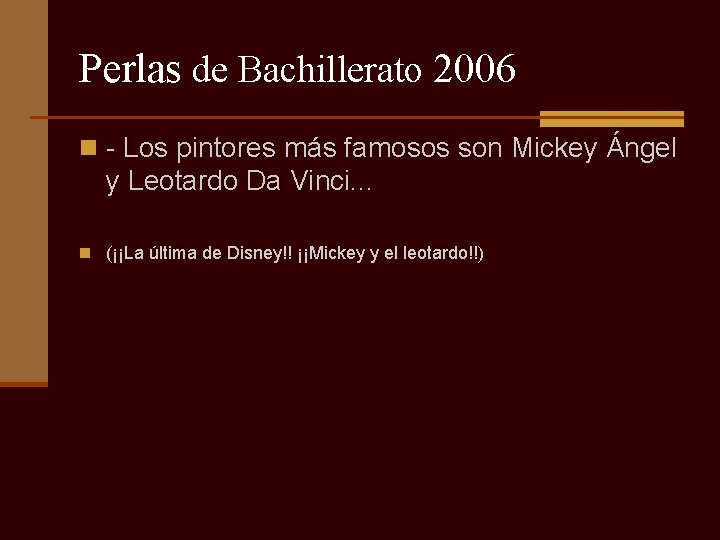 Perlas de Bachillerato 2006 n - Los pintores más famosos son Mickey Ángel y