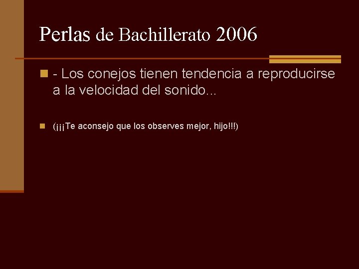 Perlas de Bachillerato 2006 n - Los conejos tienen tendencia a reproducirse a la