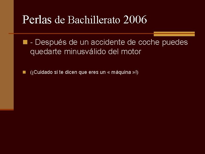 Perlas de Bachillerato 2006 n - Después de un accidente de coche puedes quedarte