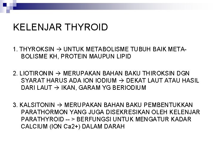 KELENJAR THYROID 1. THYROKSIN UNTUK METABOLISME TUBUH BAIK METABOLISME KH, PROTEIN MAUPUN LIPID 2.