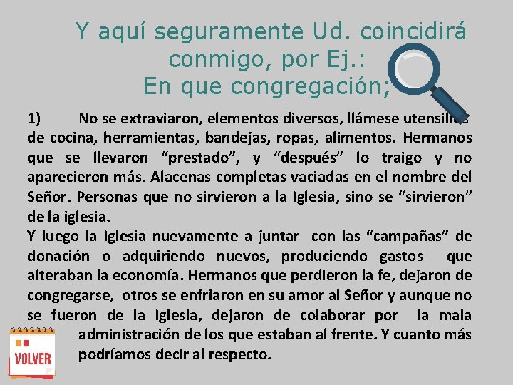 Y aquí seguramente Ud. coincidirá conmigo, por Ej. : En que congregación; 1) No