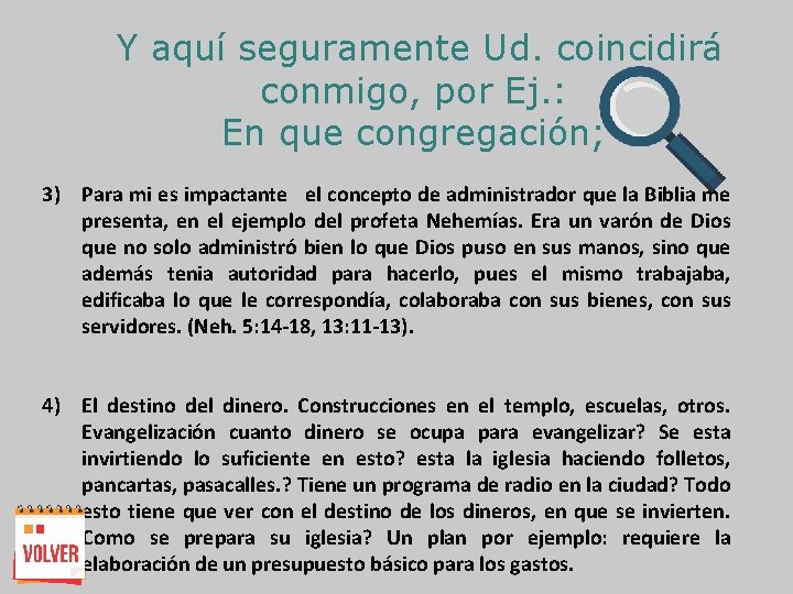 Y aquí seguramente Ud. coincidirá conmigo, por Ej. : En que congregación; 3) Para