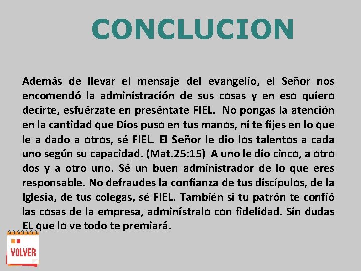 CONCLUCION Además de llevar el mensaje del evangelio, el Señor nos encomendó la administración