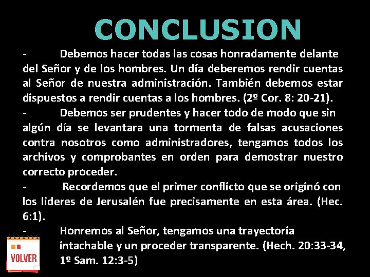 CONCLUSION Debemos hacer todas las cosas honradamente delante del Señor y de los hombres.