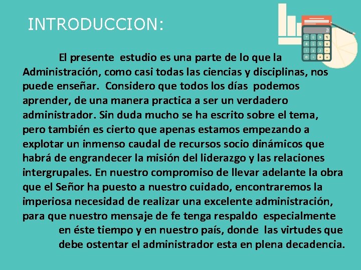 INTRODUCCION: El presente estudio es una parte de lo que la Administración, como casi