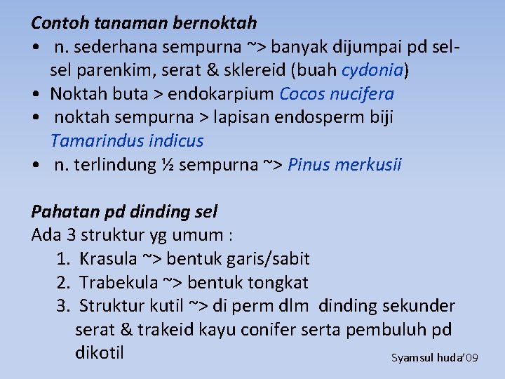 Contoh tanaman bernoktah • n. sederhana sempurna ~> banyak dijumpai pd selsel parenkim, serat