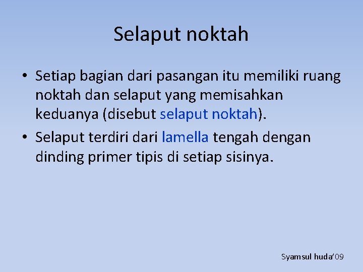 Selaput noktah • Setiap bagian dari pasangan itu memiliki ruang noktah dan selaput yang
