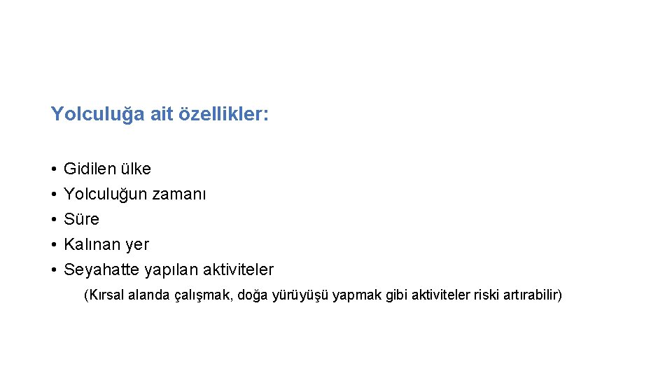 Yolculuğa ait özellikler: • Gidilen ülke • Yolculuğun zamanı • Süre • Kalınan yer