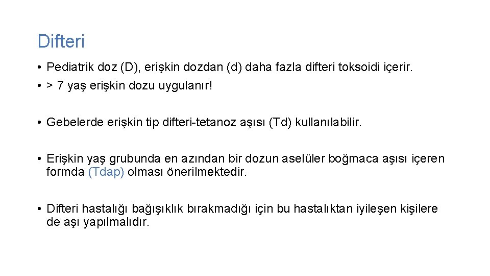 Difteri • Pediatrik doz (D), erişkin dozdan (d) daha fazla difteri toksoidi içerir. •