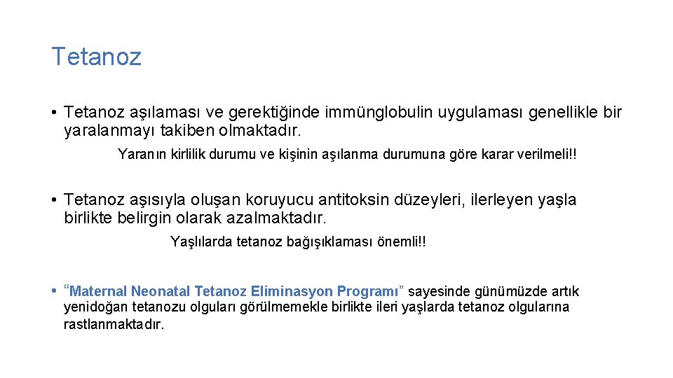 Tetanoz • Tetanoz aşılaması ve gerektiğinde immünglobulin uygulaması genellikle bir yaralanmayı takiben olmaktadır. Yaranın