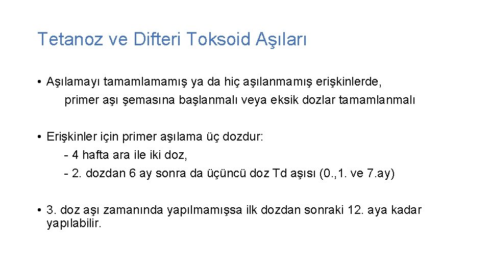 Tetanoz ve Difteri Toksoid Aşıları • Aşılamayı tamamlamamış ya da hiç aşılanmamış erişkinlerde, primer