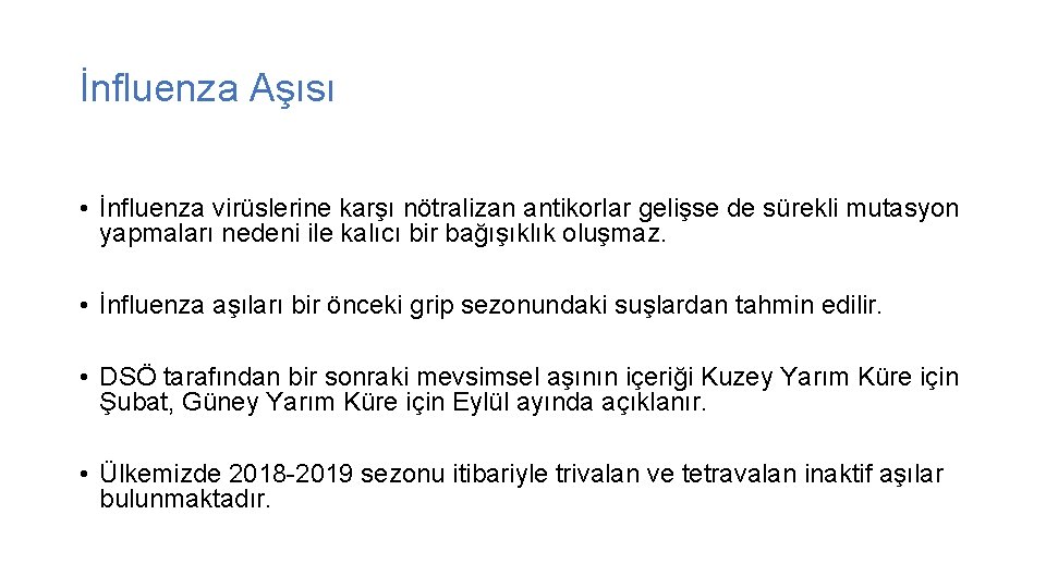 İnfluenza Aşısı • İnfluenza virüslerine karşı nötralizan antikorlar gelişse de sürekli mutasyon yapmaları nedeni